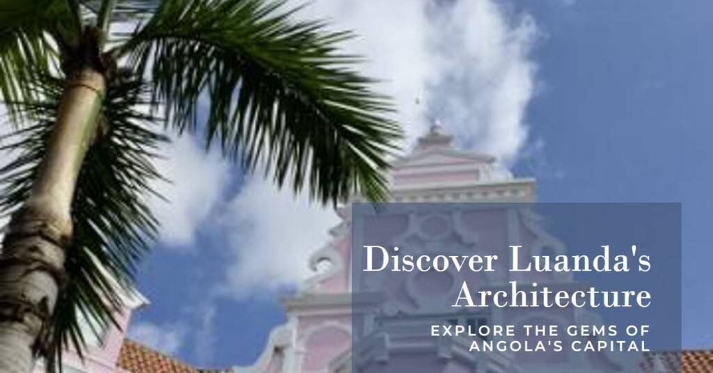 Luanda City: Architectural Gems in Angola