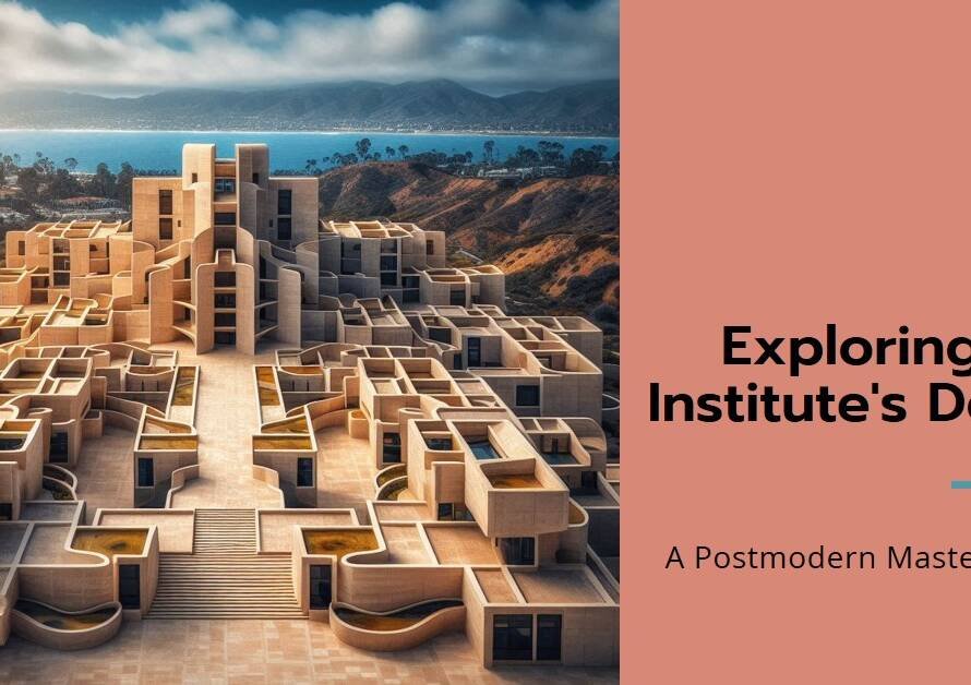Salk Institute by Louis Kahn: A Postmodern Classic Revisited