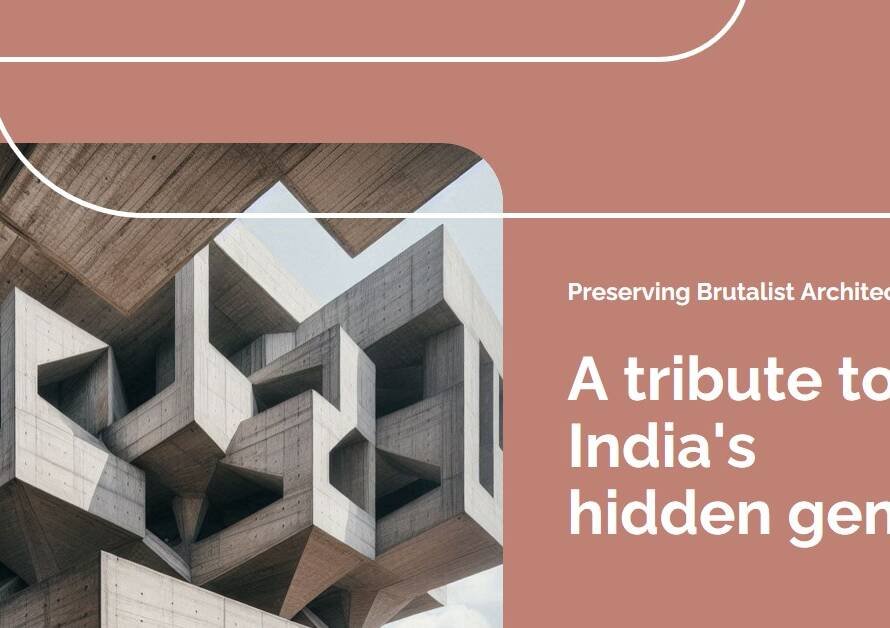 Preserving Overlooked Brutalist Architecture in India