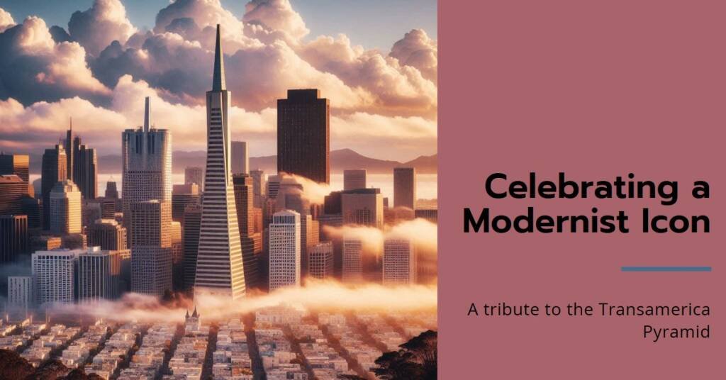Transamerica Pyramid Revisited: Celebrating a Modernist Icon