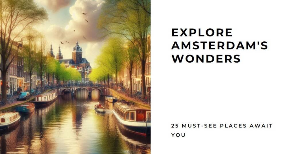 Amsterdam City Guide: 25 Must-See Places in the Dutch Capital (Visual Edition)