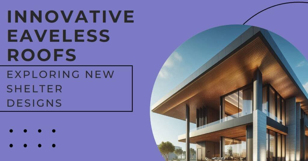 More Eaveless Roofs: Innovative Approaches to Shelter
