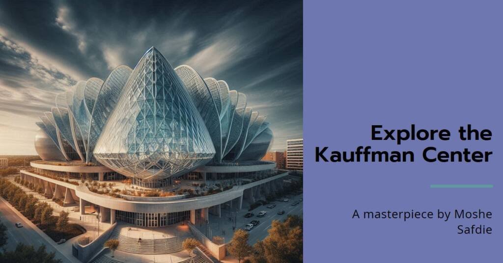 Kauffman Center for the Performing Arts by Moshe Safdie: A Cultural Landmark