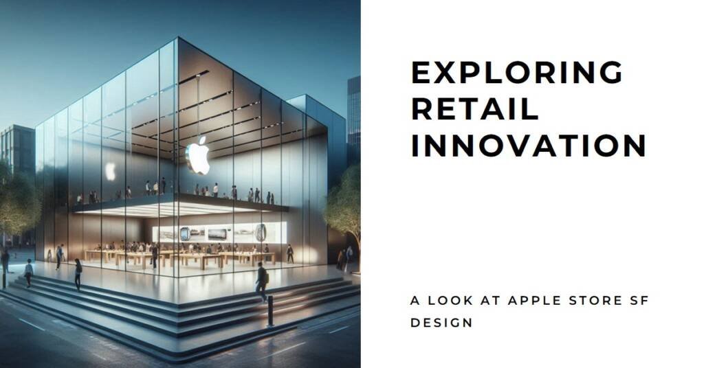 Apple Store SF: Commercial Architecture & Retail Innovation