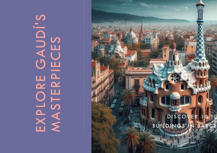 Barcelona’s Gaudí: Another Tour of 10 Must-See Buildings