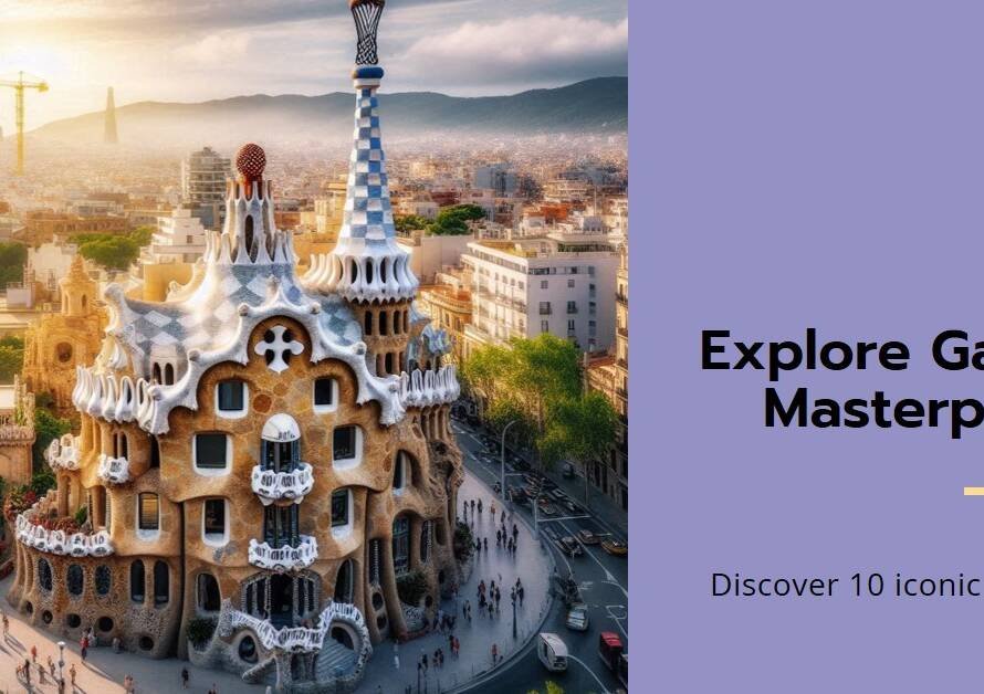 10 Must-See Gaudi Buildings in Barcelona: A Visual Exploration