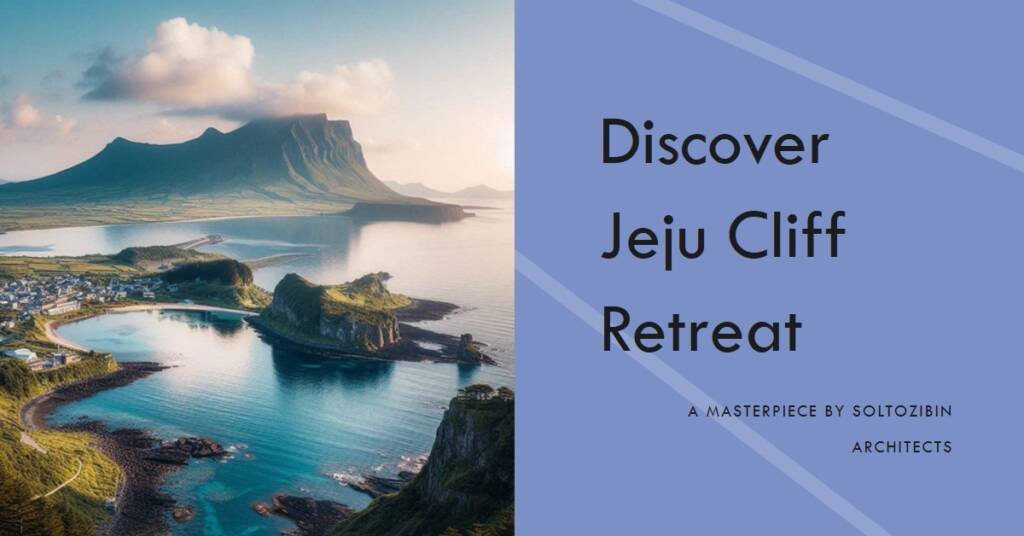 Jeju Cliff Retreat: Soltozibin Architects Revisited