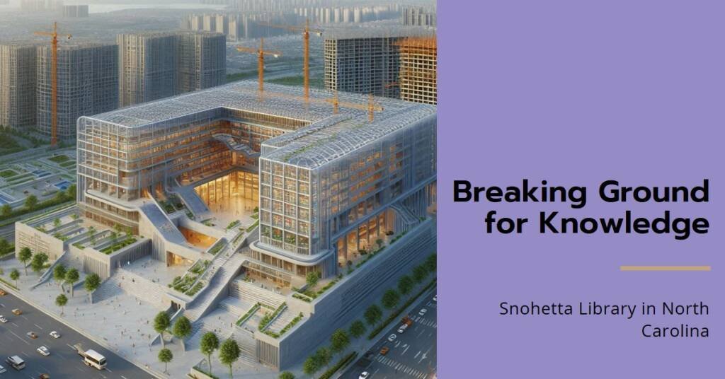 Snohetta Library of Charlotte Mecklenburg: Breaking Ground in North Carolina