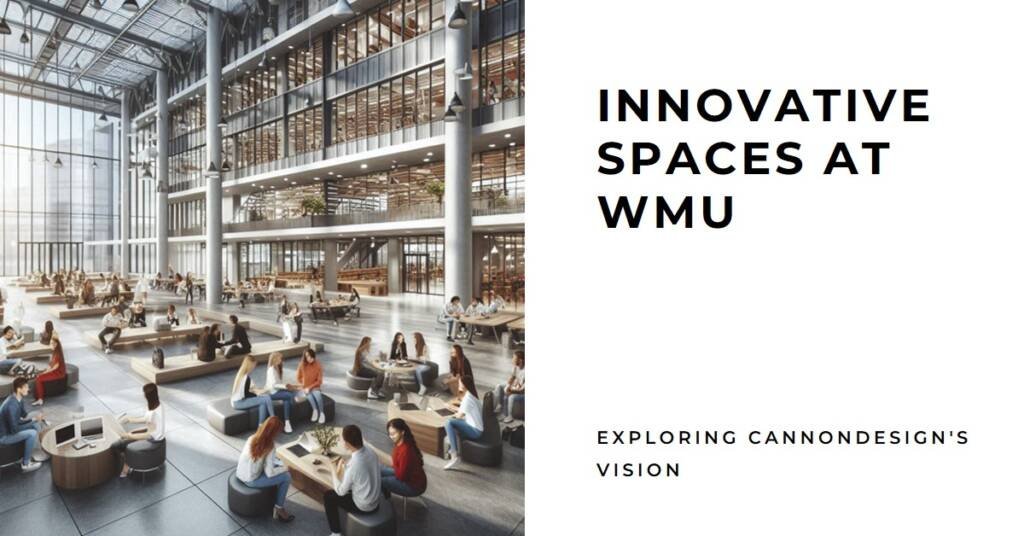 Western Michigan University Student Center: CannonDesign’s Collaborative Innovation