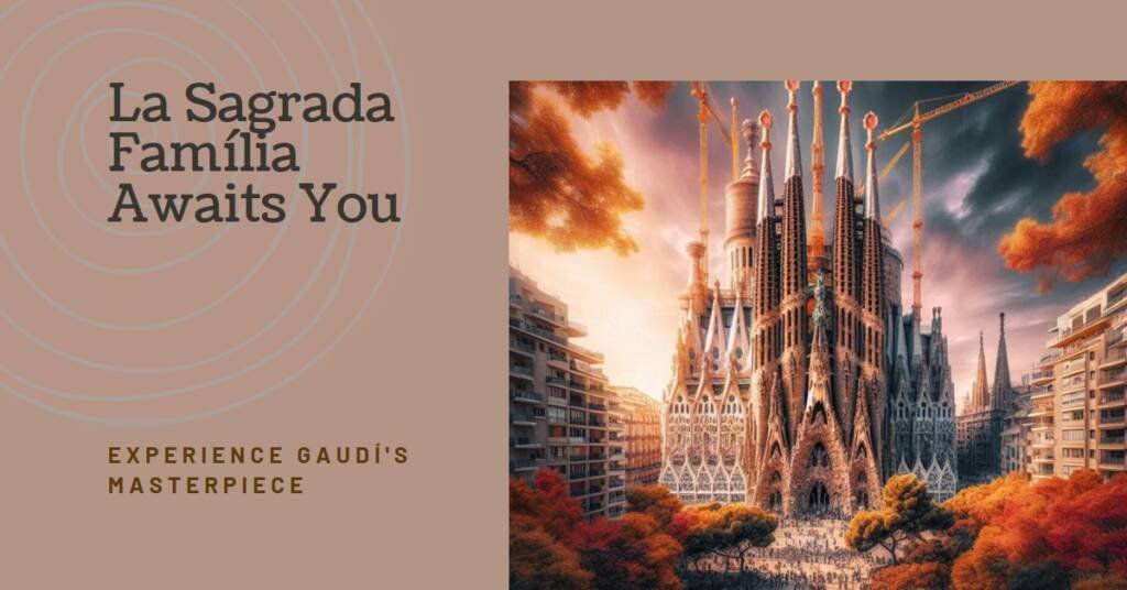 La Sagrada Família by Antoni Gaudí – A Timeless Icon