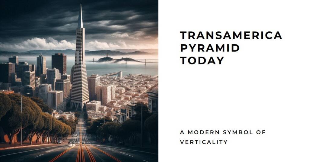Transamerica Pyramid Today: A Modern Symbol of Verticality