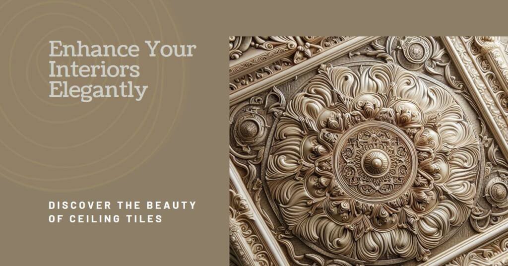 Decorative Ceiling Tiles: Enhancing Interiors with Elegance