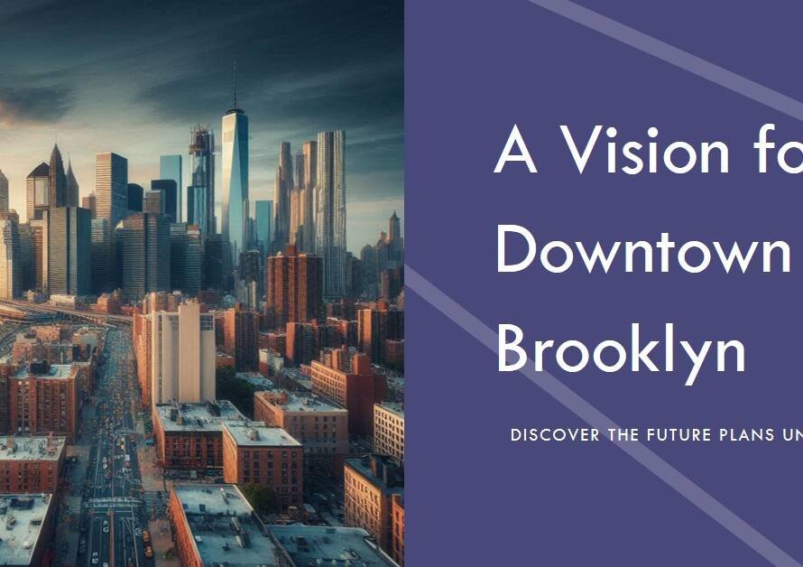The Future of Downtown Brooklyn: A Visionary Plan Unveiled