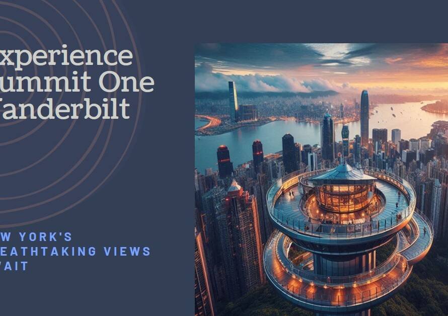 Summit One Vanderbilt: New York’s Latest Observation Deck