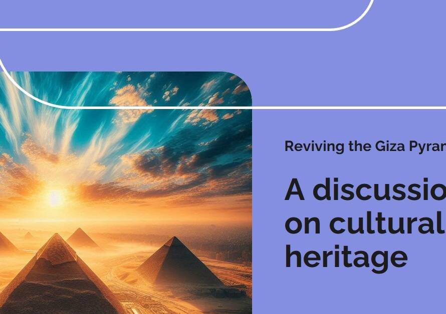 Iconic Giza Pyramids Renovation: A Debate on Cultural Heritage