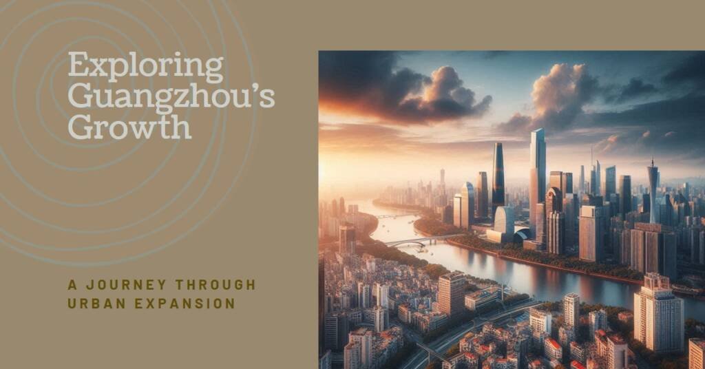  Guangzhou’s Architectural Growth: A Look at Urban Expansion