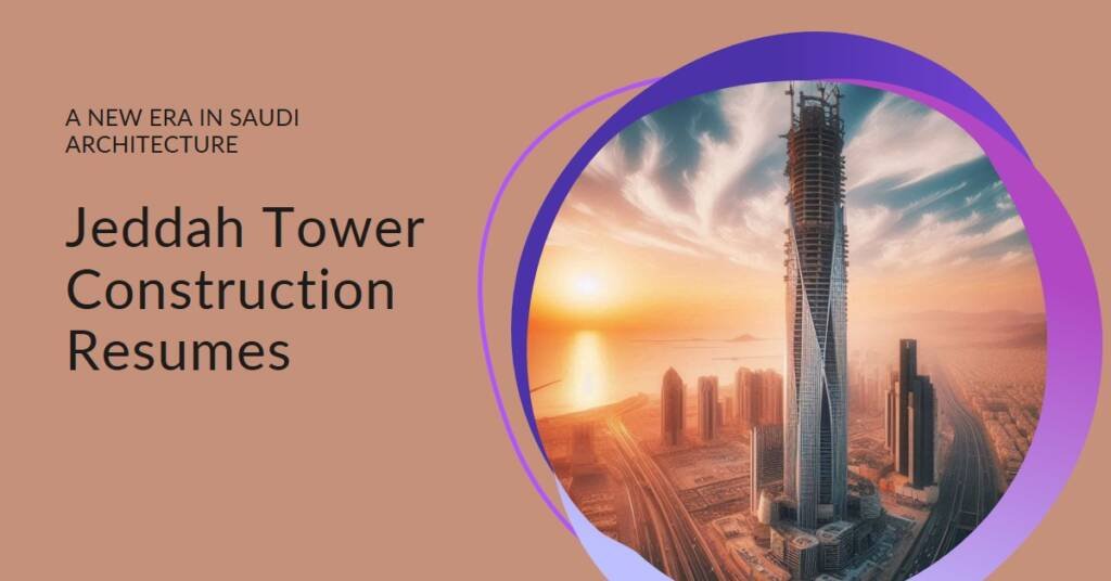 World’s Tallest Skyscraper in Jeddah Resumes Construction: A New Era in Saudi Architecture