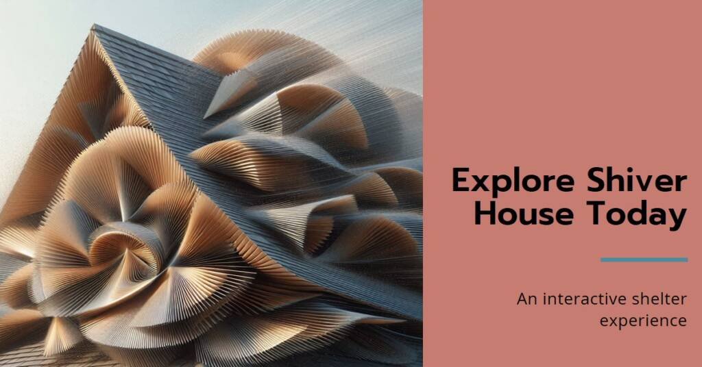  Shiver House: An Interactive Shelter Shaped by 600 Kinetic Shingles