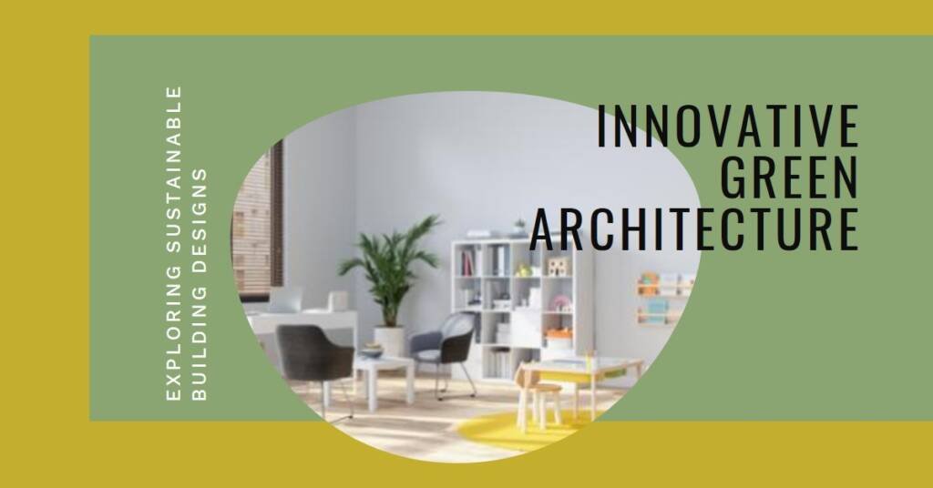 Sustainability in Architecture: Exploring Green Building Innovations