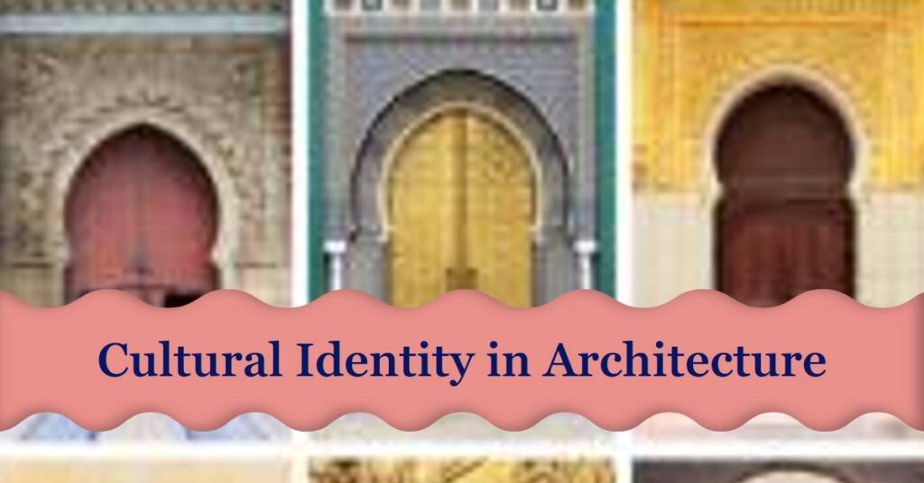 The Role of Cultural Identity in Architectural Expression