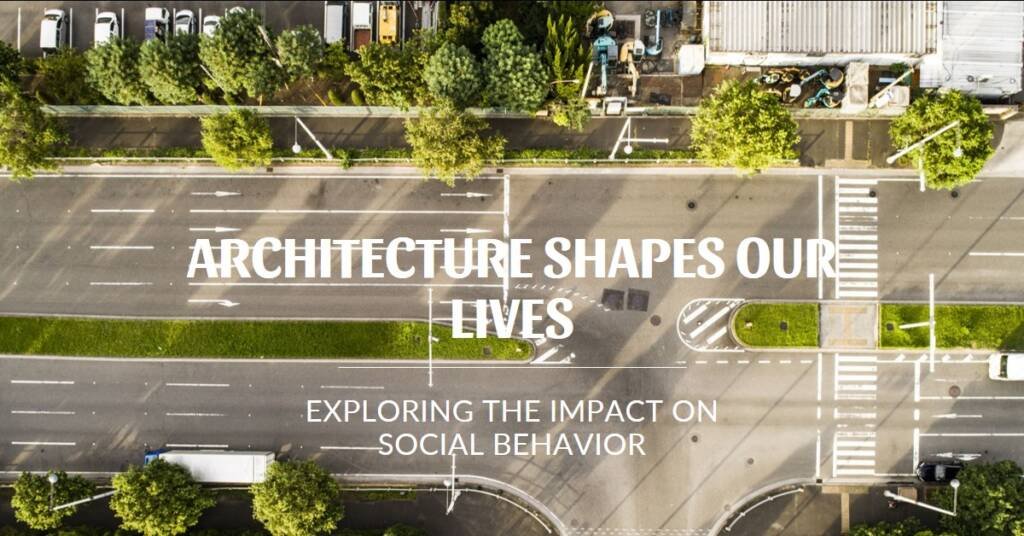 How Architecture Influences Social Behavior