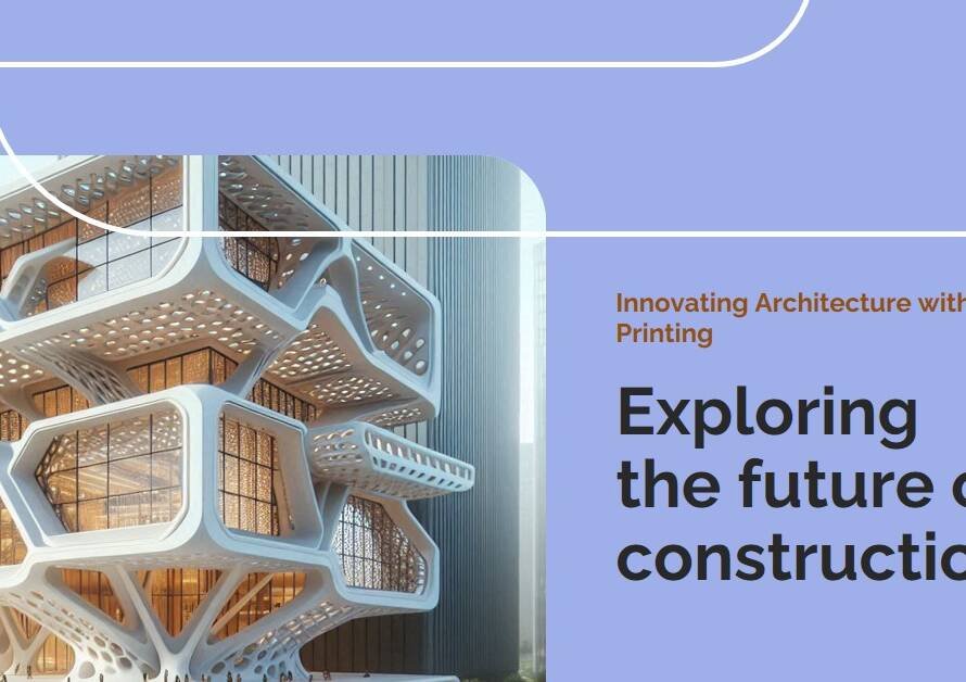 The Future of 3D Printing in Architectural Construction