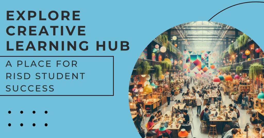 RISD Student Success Center Revisited: A Hub of Creative Learning