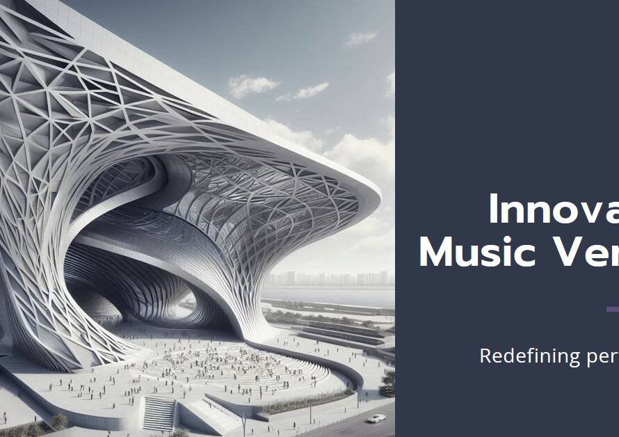 Redefining Music Venues: Innovative Architectural Designs for Performance Spaces