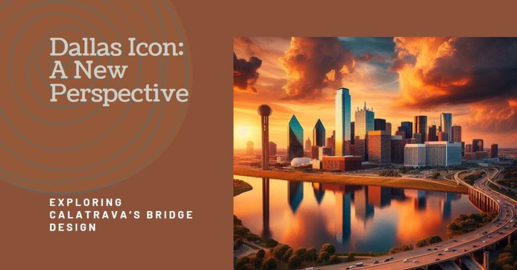 Dallas Icon: Another Take on Calatrava’s Bridge