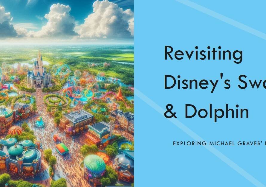Walt Disney World Swan & Dolphin Resort Revisited: Michael Graves’ Signature Reexamined