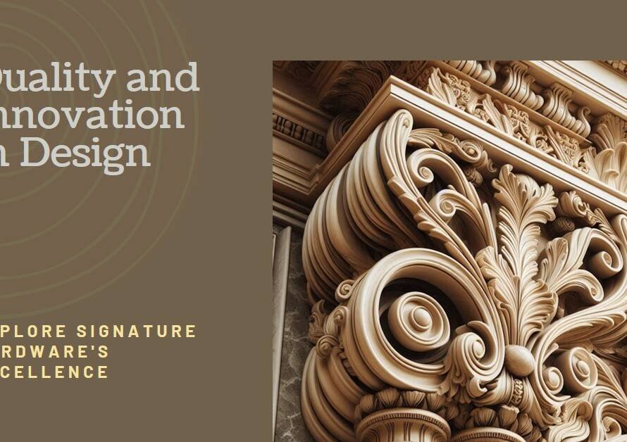 Signature Hardware: Quality and Innovation in Architectural Components