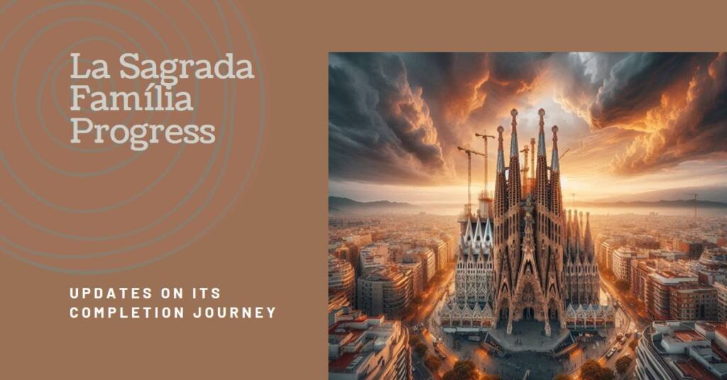 La Sagrada Família Update: Progress Towards Completion