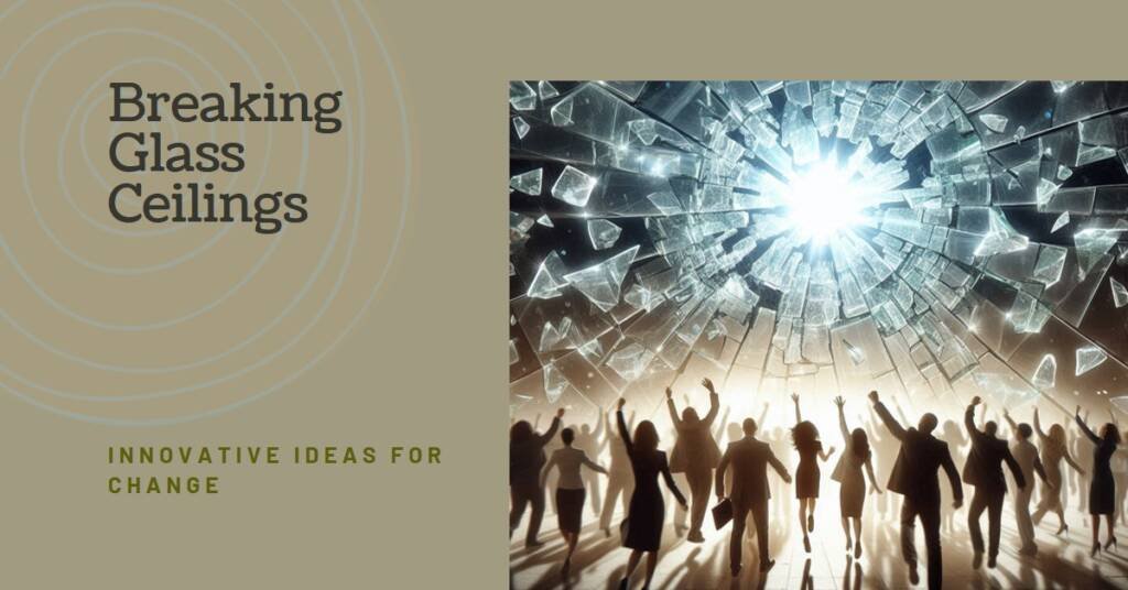 Glass Ceilings Again: More Ways to Improve Environments