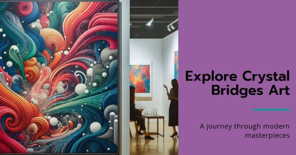 Revisiting Crystal Bridges: An Icon of Contemporary Art