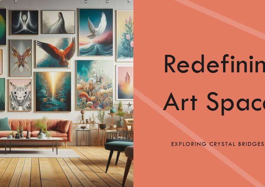 Crystal Bridges Revisited: Redefining Art Spaces