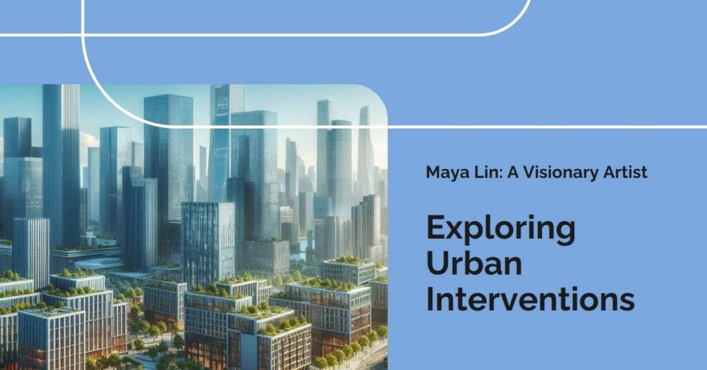 Spotlight on Maya Lin: Visionary Urban Interventions