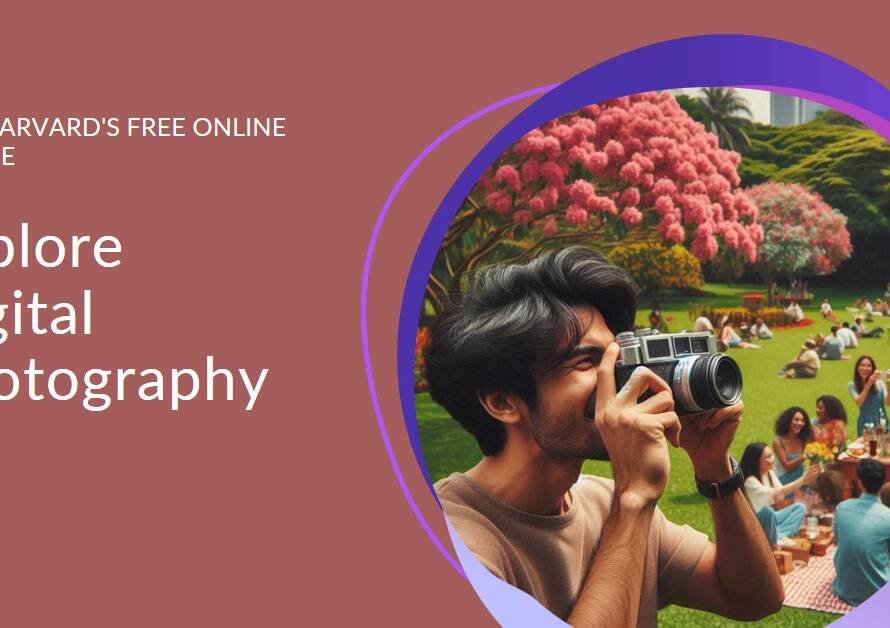 Harvard’s Free Online Digital Photography Course .