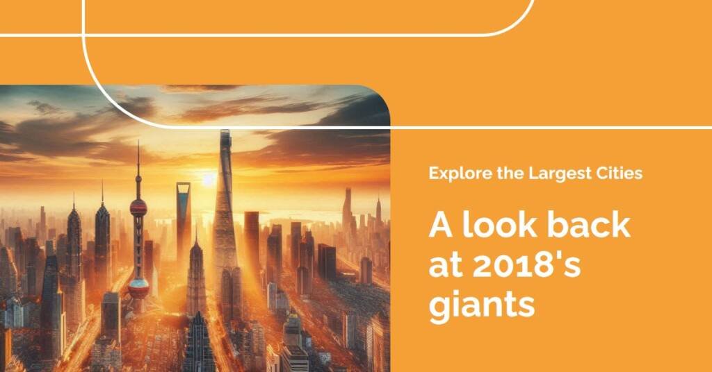 The 20 Largest Cities in the World of 2018: A Retrospective